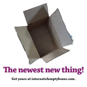 Early Adopters Sign Up for “Internet of Empty Boxes” Service